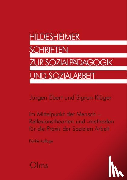 Ebert, Jürgen, Klüger, Sigrun - Im Mittelpunkt der Mensch - Reflexionstheorien und -methoden für die Praxis der Sozialen Arbeit