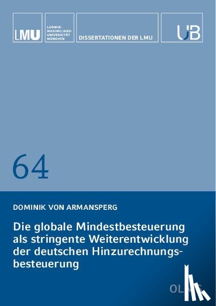 Armansperg, Dominik von - Die globale Mindestbesteuerung als stringente Weiterentwicklung der deutschen Hinzurechnungsbesteuerung