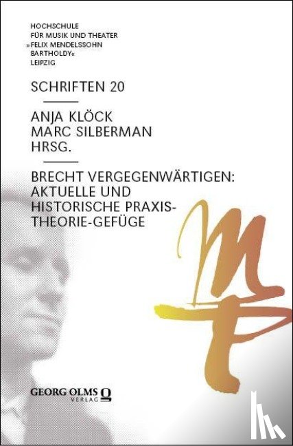  - Brecht vergegenwärtigen: Aktuelle und historische Praxis-Theorie-Gefüge