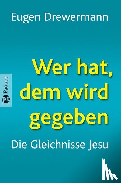 Drewermann, Eugen - Wer hat, dem wird gegeben