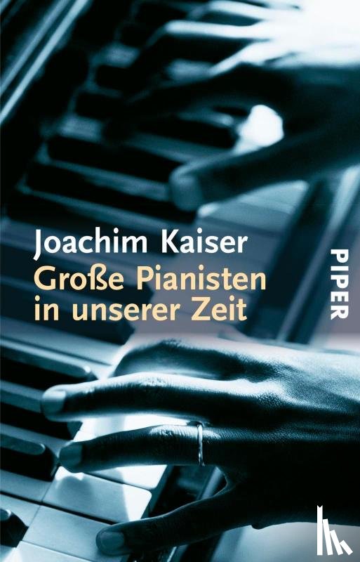 Kaiser, Joachim - Große Pianisten in unserer Zeit