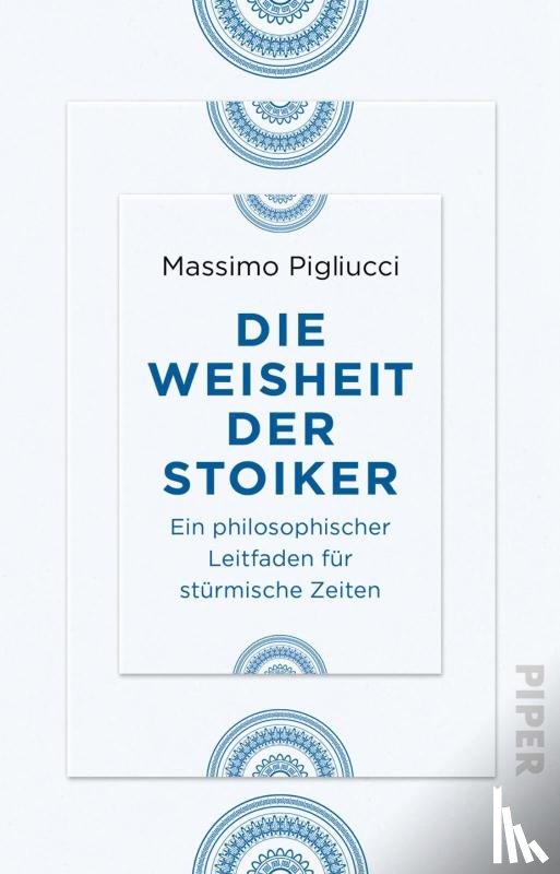 Pigliucci, Massimo - Die Weisheit der Stoiker