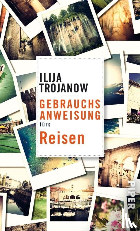 Trojanow, Ilija - Gebrauchsanweisung fürs Reisen