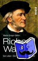Gregor-Dellin, Martin - Richard Wagner
