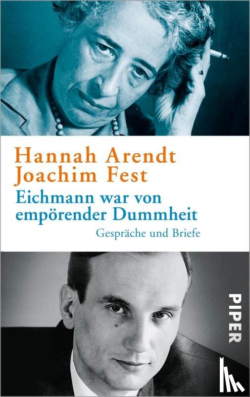 Arendt, Hannah, Fest, Joachim - Eichmann war von empörender Dummheit