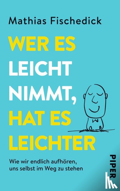 Fischedick, Mathias - Wer es leicht nimmt, hat es leichter