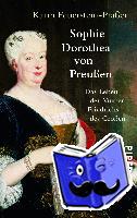 Feuerstein-Praßer, Karin - Sophie Dorothea von Preußen