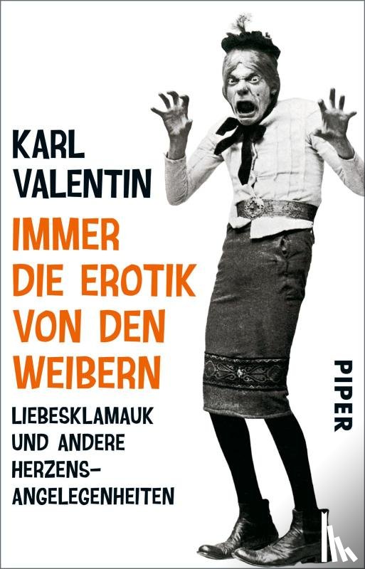 Valentin, Karl - Immer die Erotik von den Weibern