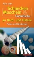 Janke, Klaus, Borchardt, Thomas, Millat, Gerald - Schnecken, Muscheln & Tintenfische an Nord- und Ostsee