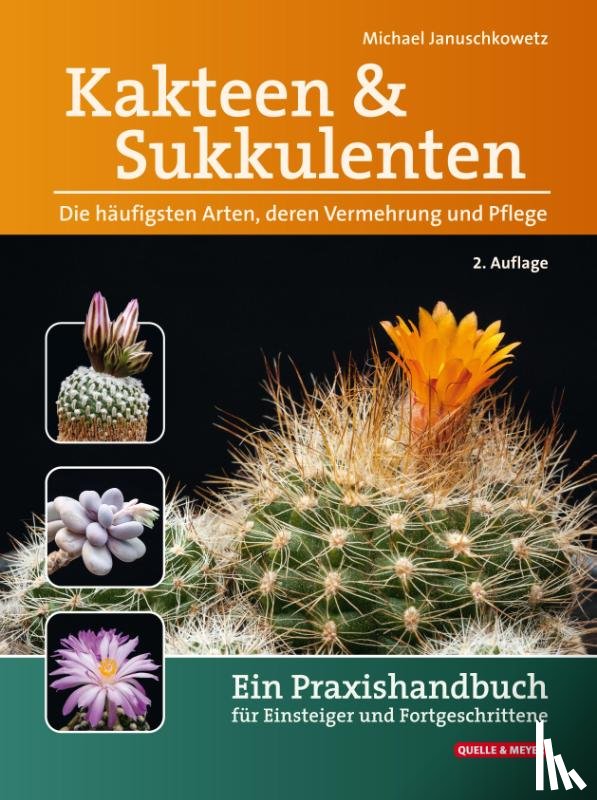 Januschkowetz, Michael - Kakteen und Sukkulenten - Die häufigsten Arten, deren Vermehrung und Pflege