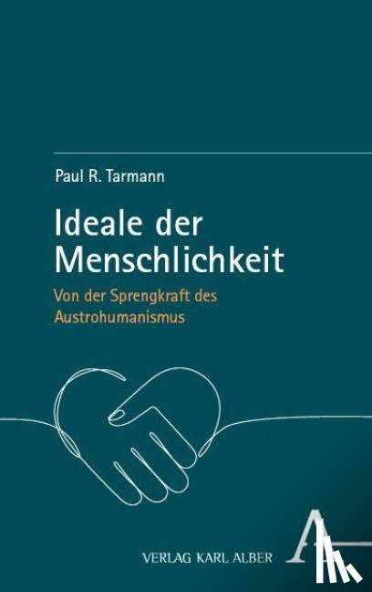 Tarmann, Paul R. - Ideale der Menschlichkeit