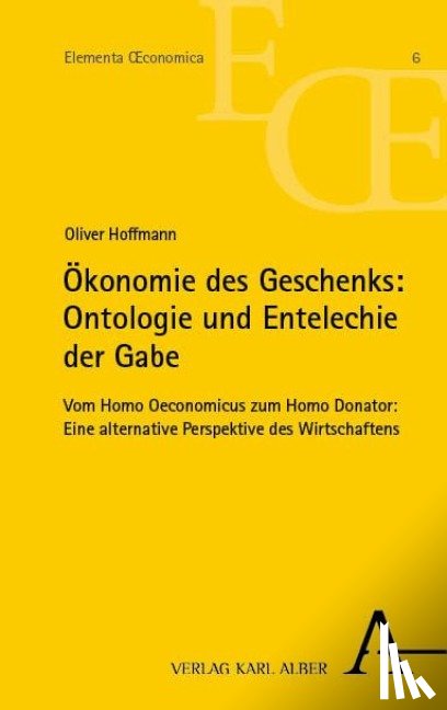 Hoffmann, Oliver - Ökonomie des Geschenks: Ontologie und Entelechie der Gabe
