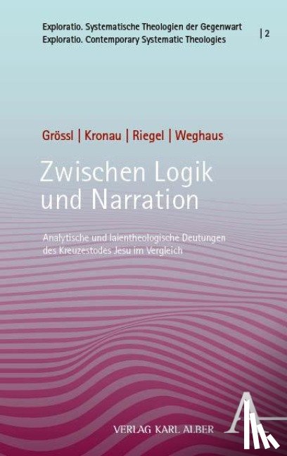 Grössl, Johannes, Kronau, Johannes, Riegel, Ulrich, Weghaus, Winnie-Lotta - Zwischen Logik und Narration