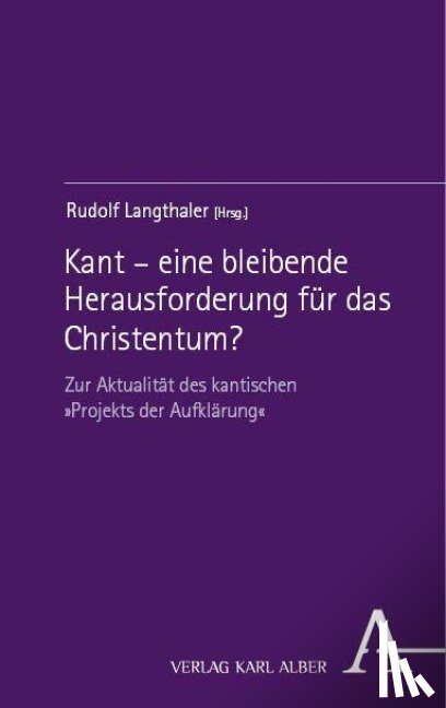  - Kant - eine bleibende Herausforderung für das Christentum?