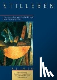  - Geschichte der klassischen Bildgattungen in Quellentexten und Kommentaren. Das Stilleben