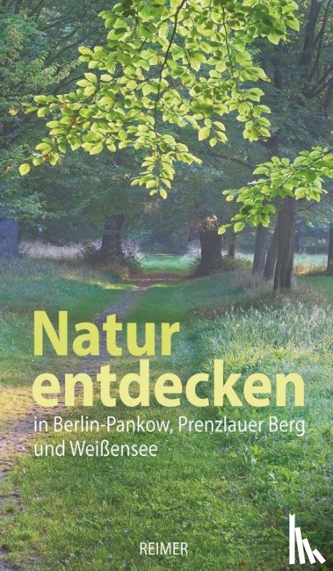 Sigbjoernsen, Hannelore, Schröder, Monika, Täumler, Axel, Czaik, Elfi - Natur entdecken in Berlin-Pankow, Prenzlauer Berg und Weißensee
