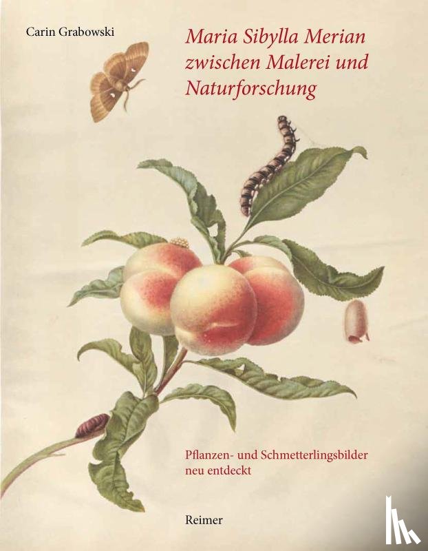 Grabowski, Carin - Maria Sibylla Merian zwischen Malerei und Naturforschung