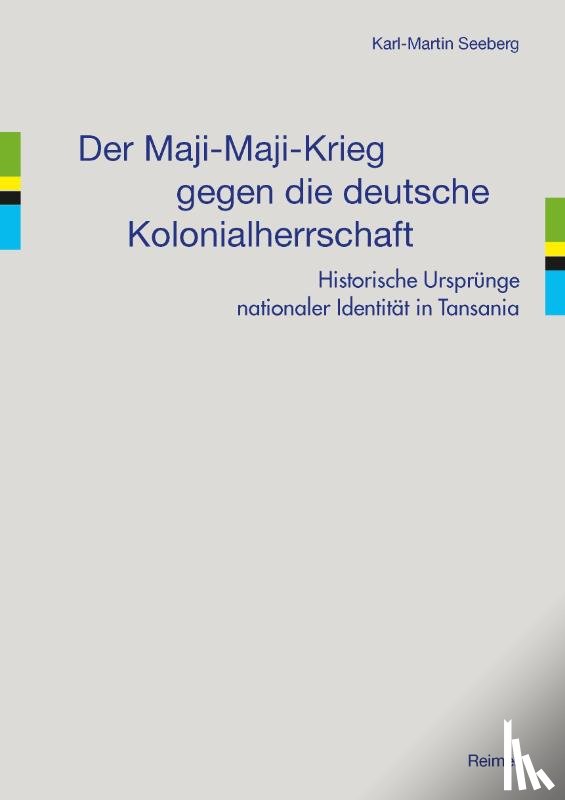 Seeberg, Karl-Martin - Der Maji-Maji-Krieg gegen die deutsche Kolonialherrschaft