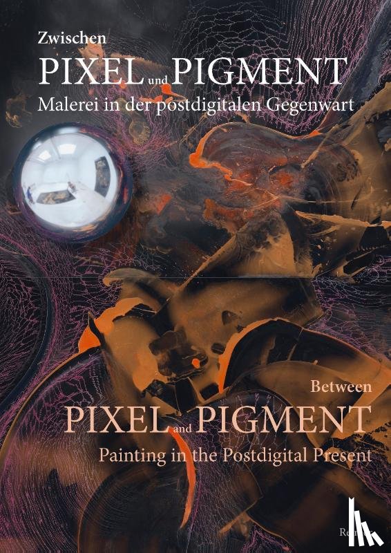 Fahrnschon, Benedikt, Kreisel, Ann Kristin, Offert, Fabian, Rahn, Kathleen - Zwischen Pixel und Pigment: Malerei in der postdigitalen Gegenwart