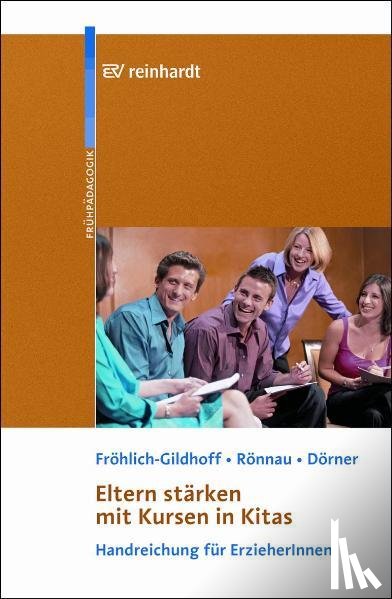 Fröhlich-Gildhoff, Klaus, Rönnau, Maike, Dörner, Tina - Eltern stärken mit Kursen in Kitas mit CD-ROM