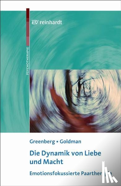 Greenberg, Leslie S., Goldman, Rhonda N. - Die Dynamik von Liebe und Macht