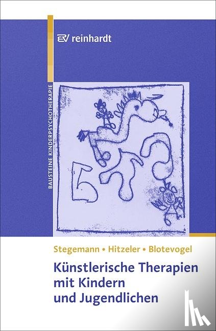 Stegemann, Thomas, Hitzeler, Marion, Blotevogel, Monica - Künstlerische Therapien mit Kindern und Jugendlichen
