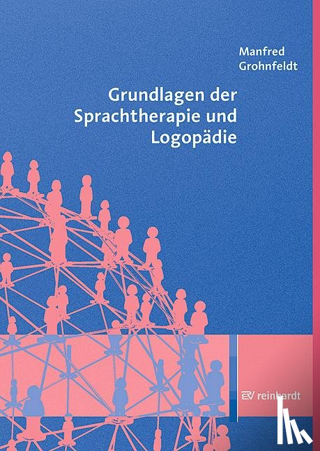 Grohnfeldt, Manfred - Grundlagen der Sprachtherapie und Logopädie