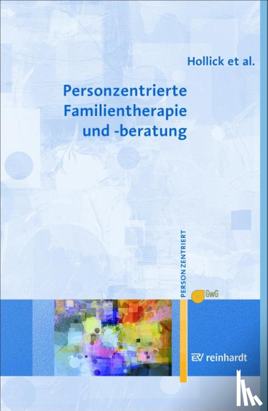 Hollick, Ulrike, Lieb, Maria, Renger, Andreas, Ziebertz, Torsten - Personzentrierte Familientherapie und -beratung