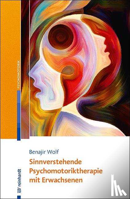 Wolf, Benajir - Sinnverstehende Psychomotoriktherapie mit Erwachsenen