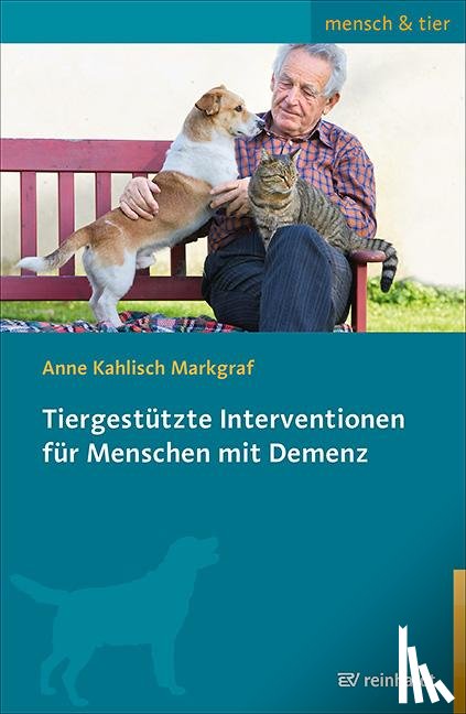 Kahlisch Markgraf, Anne - Tiergestützte Interventionen für Menschen mit Demenz
