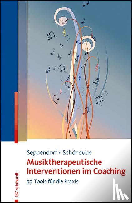 Seppendorf, Sarah, Schöndube, Oliver - Musiktherapeutische Interventionen im Coaching