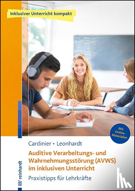 Cardinier, Tilly, Leonhardt, Annette - Auditive Verarbeitungs- und Wahrnehmungsstörung (AVWS) im inklusiven Unterricht