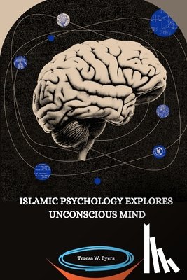 W. Byers, Teresa - Islamic Psychology Explores Unconscious Mind