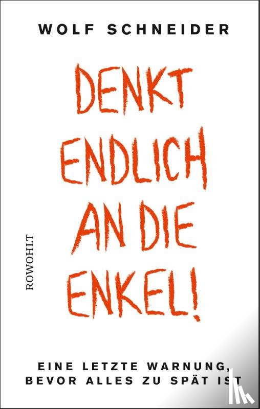 Schneider, Wolf - Denkt endlich an die Enkel!