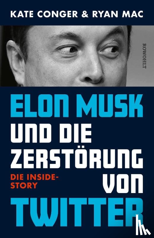 Conger, Kate, Mac, Ryan - Elon Musk und die Zerstörung von Twitter
