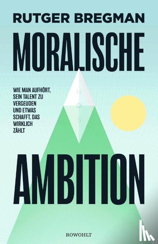 Bregman, Rutger - Moralische Ambition