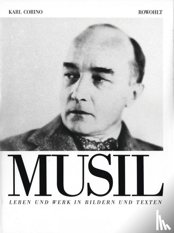 Corino, Karl - Robert Musil. Leben und Werk in Bildern und Texten