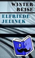 Jelinek, Elfriede - Winterreise