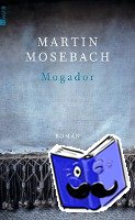 Mosebach, Martin - Mogador