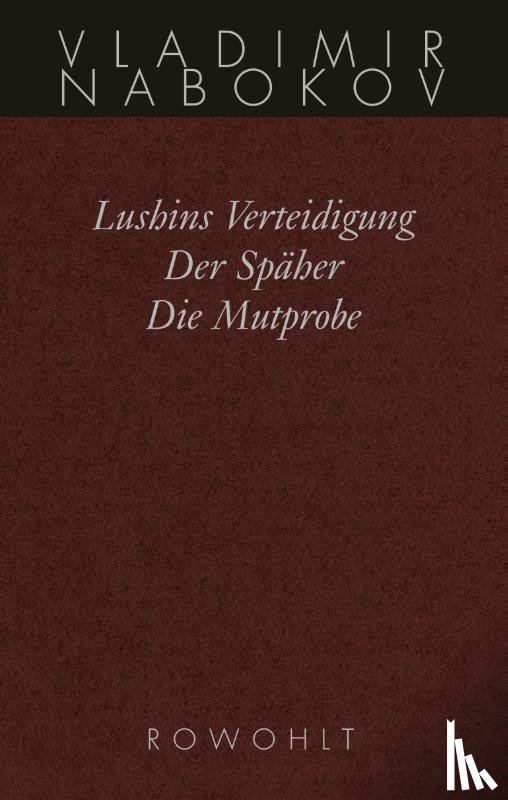 Nabokov, Vladimir - Gesammelte Werke 02. Frühe Romane 2. Lushins Verteidigung. Der Späher. Die Mutprobe