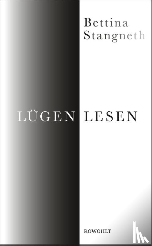 Stangneth, Bettina - Lügen lesen