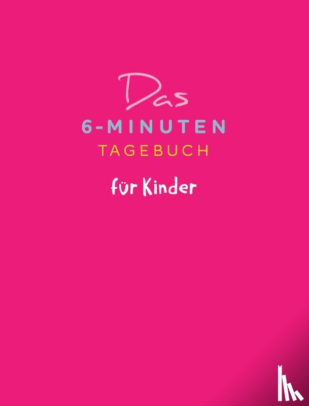 Spenst, Dominik - Das 6-Minuten-Tagebuch für Kinder (koralle)