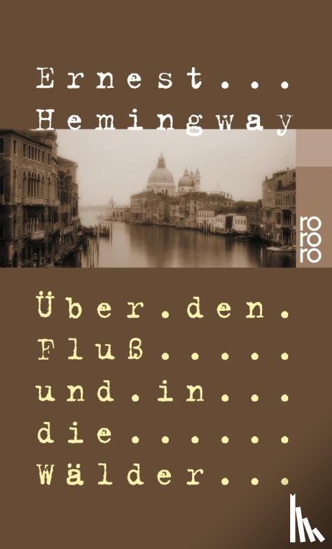 Hemingway, Ernest - Über den Fluß und in die Wälder