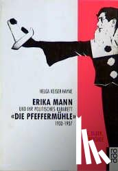 Keiser-Hayne, Helga - Erika Mann und ihr politisches Kabarett 'Die Pfeffermühle'