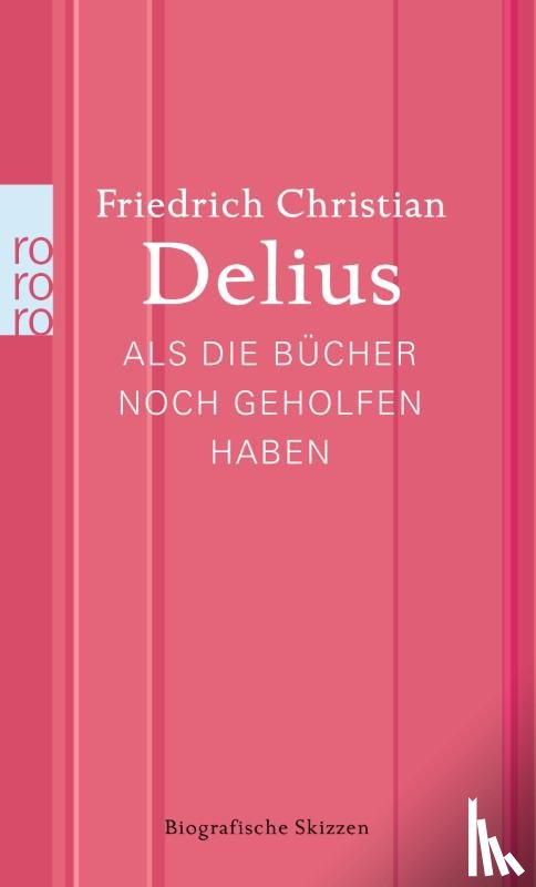 Delius, Friedrich Christian - Als die Bücher noch geholfen haben