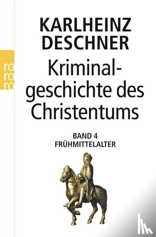 Deschner, Karlheinz - Kriminalgeschichte des Christentums 4. Frühmittelalter