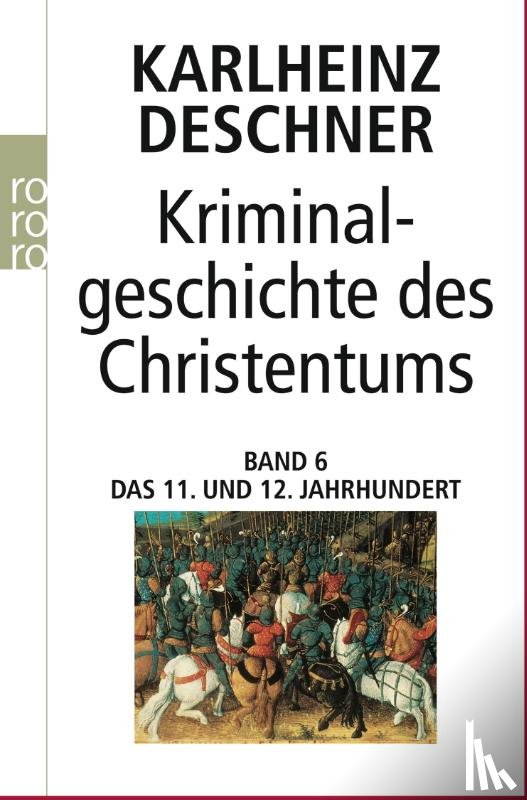 Deschner, Karlheinz - Kriminalgeschichte des Christentums 6. 11. und 12. Jahrhundert