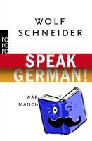 Schneider, Wolf - Speak German!