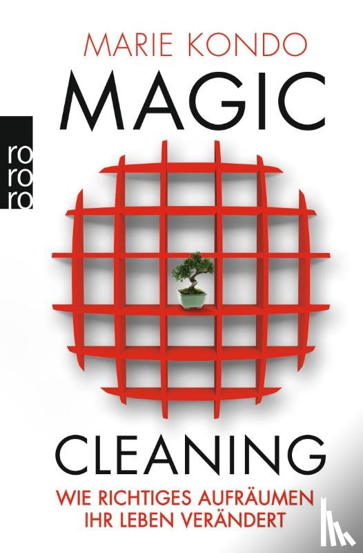Kondo, Marie - Magic Cleaning 1: Wie richtiges Aufräumen Ihr Leben verändert