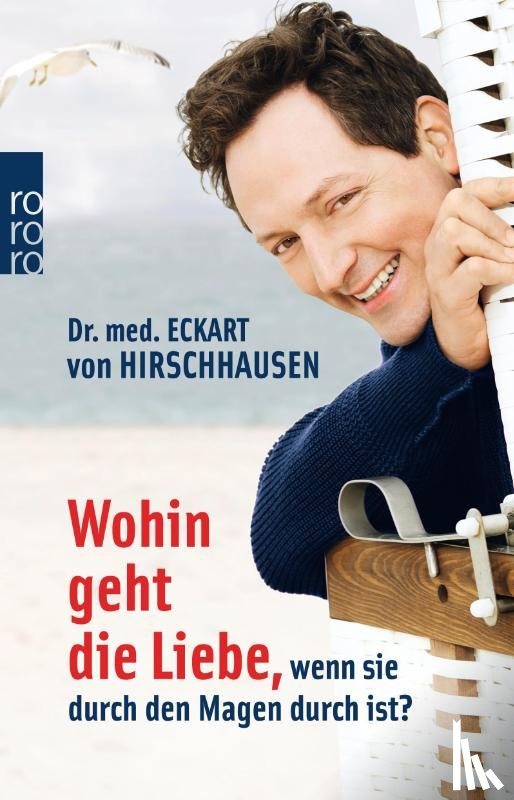 Hirschhausen, Eckart von - Wohin geht die Liebe, wenn sie durch den Magen durch ist?